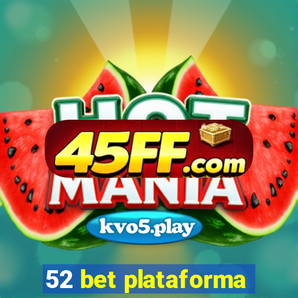 52 bet plataforma
